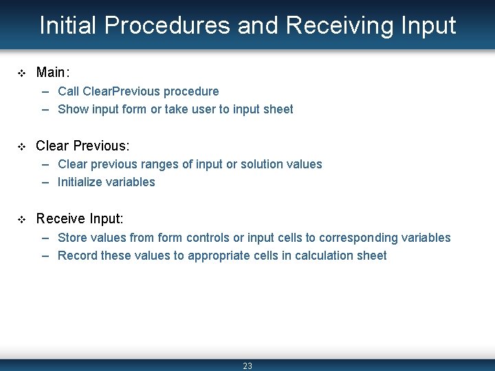 Initial Procedures and Receiving Input v Main: – Call Clear. Previous procedure – Show