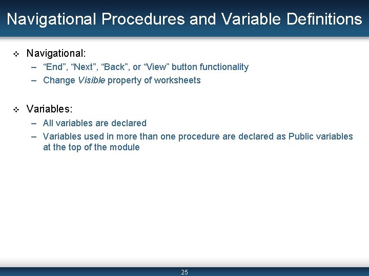 Navigational Procedures and Variable Definitions v Navigational: – “End”, “Next”, “Back”, or “View” button