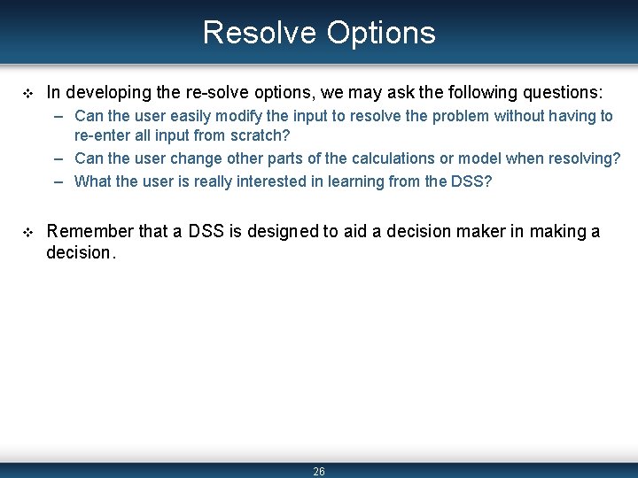 Resolve Options v In developing the re-solve options, we may ask the following questions: