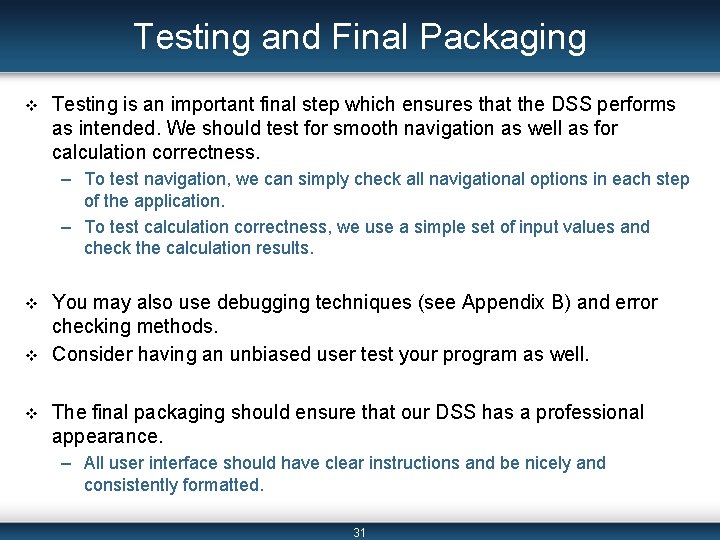 Testing and Final Packaging v Testing is an important final step which ensures that