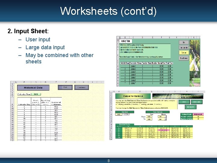 Worksheets (cont’d) 2. Input Sheet: – User input – Large data input – May