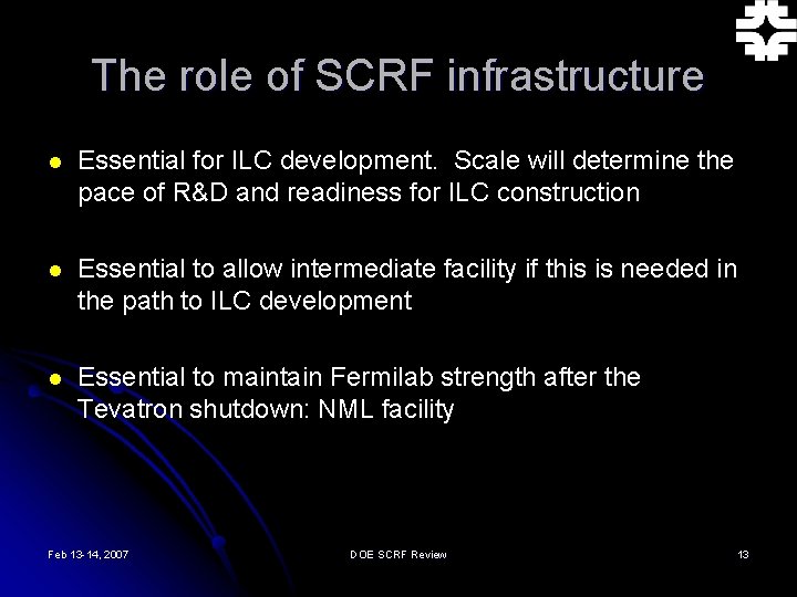 The role of SCRF infrastructure l Essential for ILC development. Scale will determine the