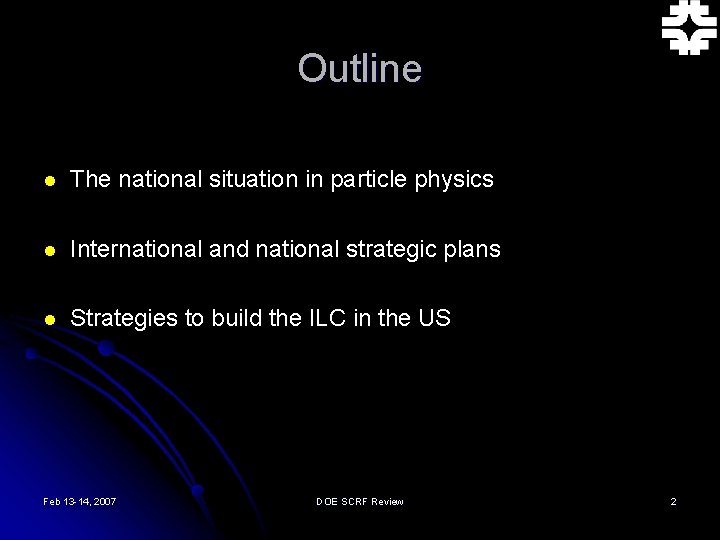 Outline l The national situation in particle physics l International and national strategic plans