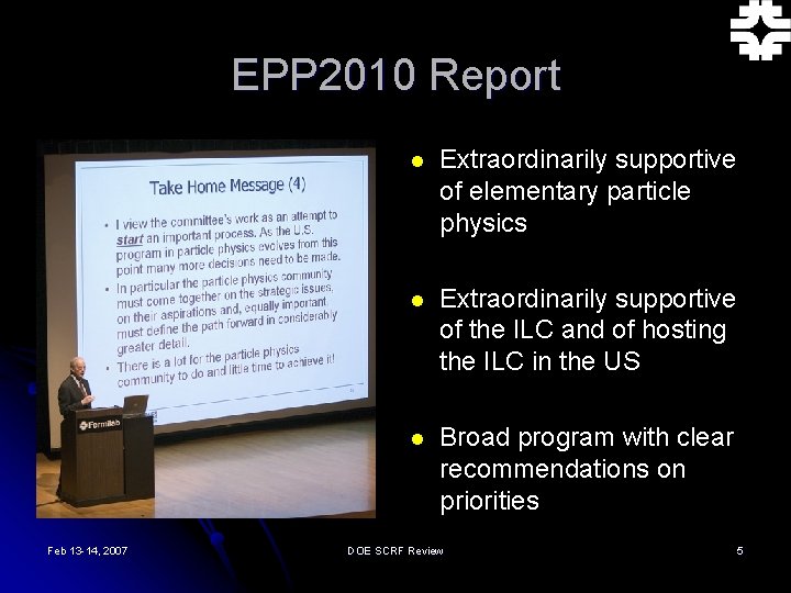 EPP 2010 Report Feb 13 -14, 2007 l Extraordinarily supportive of elementary particle physics