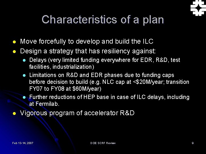 Characteristics of a plan l l Move forcefully to develop and build the ILC