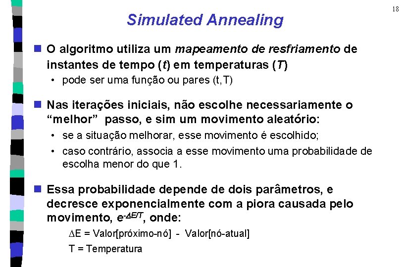 Simulated Annealing n O algoritmo utiliza um mapeamento de resfriamento de instantes de tempo