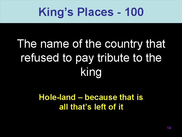 King’s Places - 100 The name of the country that refused to pay tribute