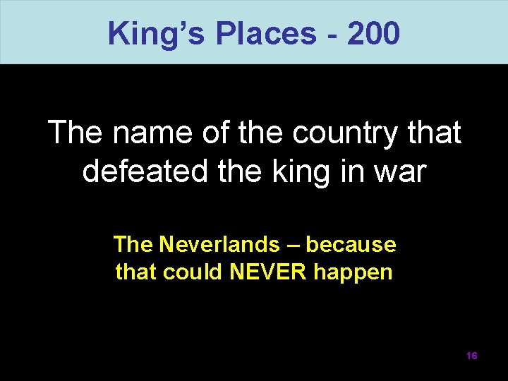 King’s Places - 200 The name of the country that defeated the king in