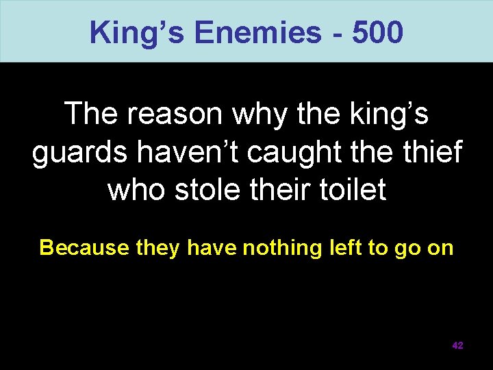 King’s Enemies - 500 The reason why the king’s guards haven’t caught the thief