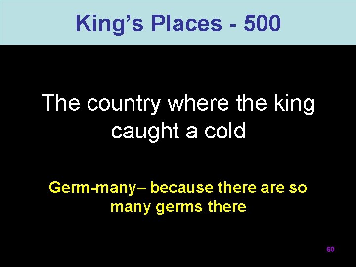 King’s Places - 500 The country where the king caught a cold Germ-many– because