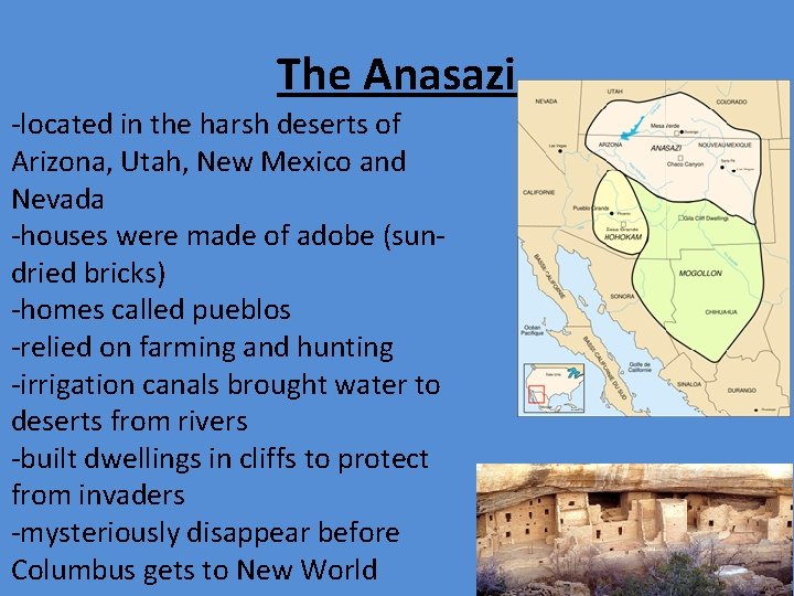 The Anasazi -located in the harsh deserts of Arizona, Utah, New Mexico and Nevada