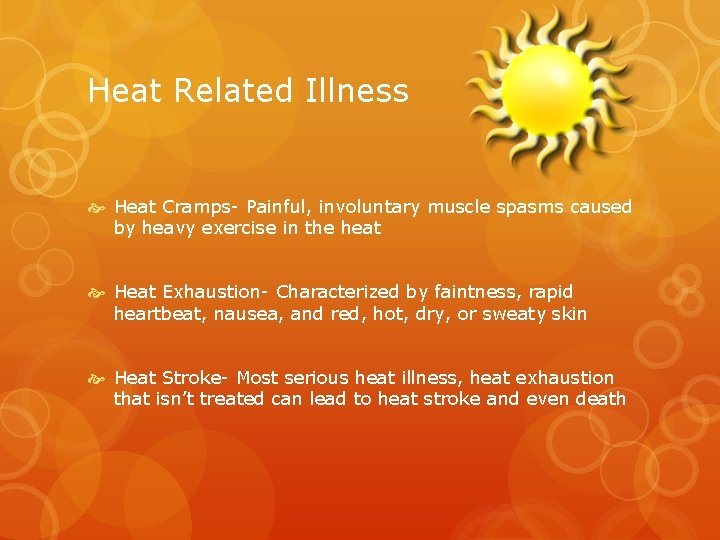 Heat Related Illness Heat Cramps- Painful, involuntary muscle spasms caused by heavy exercise in