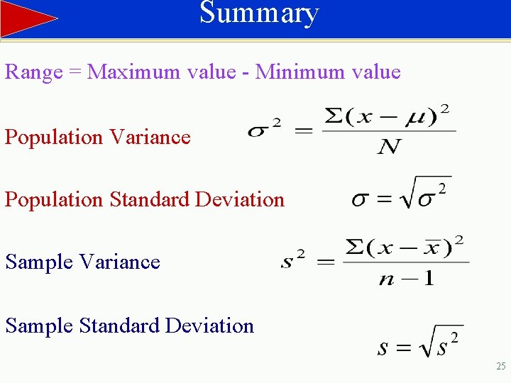 Summary Range = Maximum value - Minimum value Population Variance Population Standard Deviation Sample