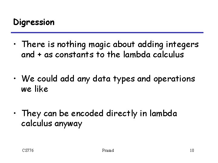Digression • There is nothing magic about adding integers and + as constants to