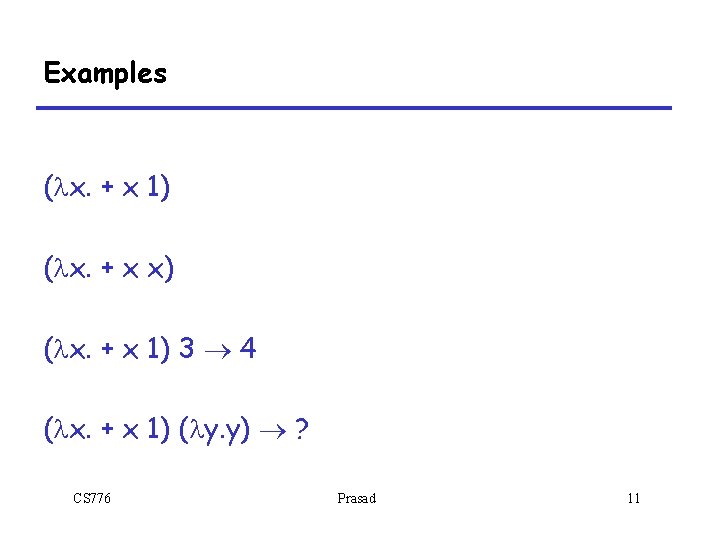 Examples (lx. + x 1) (lx. + x x) (lx. + x 1) 3