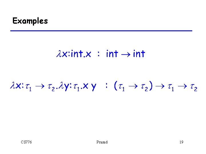 Examples CS 776 Prasad 19 