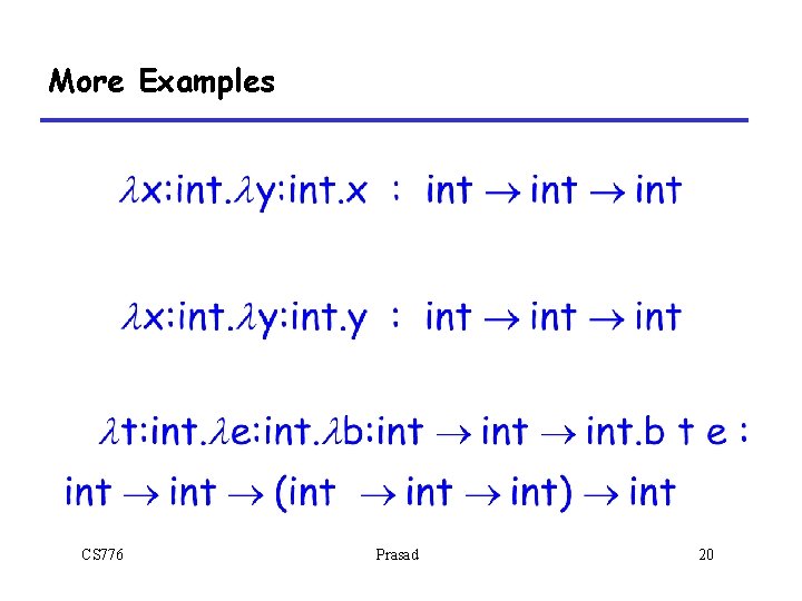 More Examples CS 776 Prasad 20 