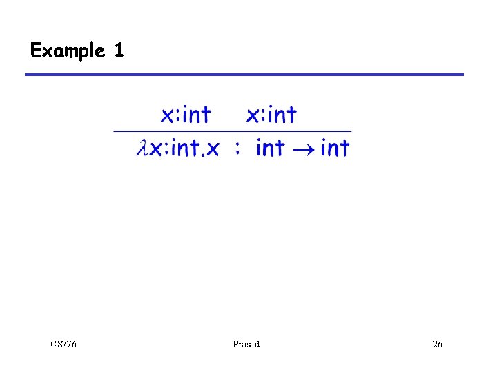 Example 1 CS 776 Prasad 26 