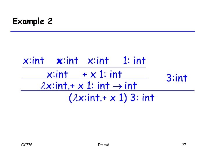 Example 2 CS 776 Prasad 27 