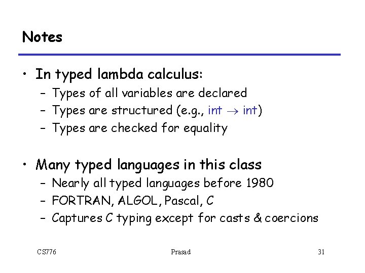 Notes • In typed lambda calculus: – Types of all variables are declared –
