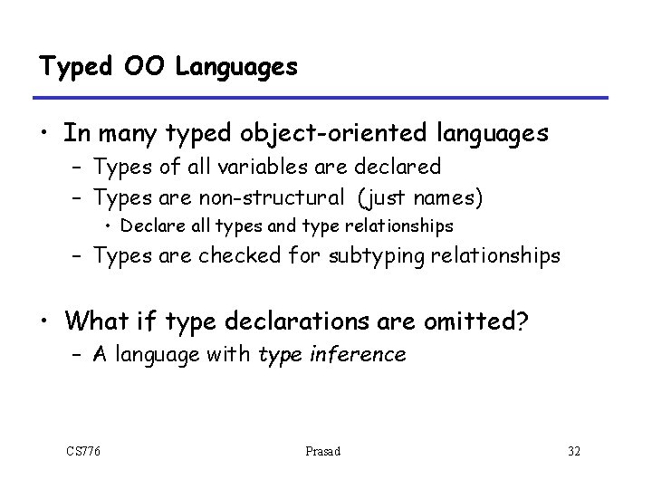 Typed OO Languages • In many typed object-oriented languages – Types of all variables