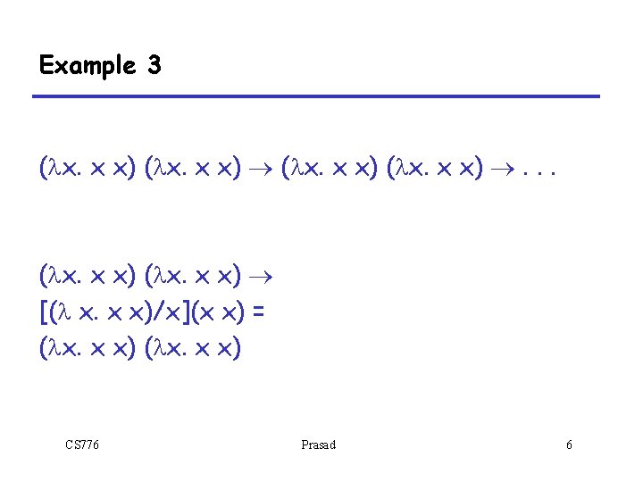 Example 3 (lx. x x) ®. . . (lx. x x) ® [(l x.