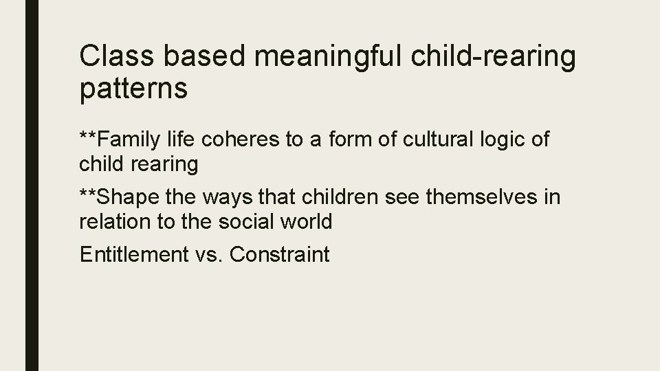Class based meaningful child-rearing patterns **Family life coheres to a form of cultural logic