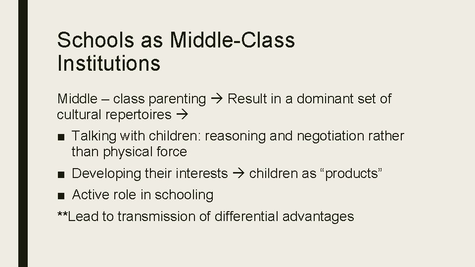 Schools as Middle-Class Institutions Middle – class parenting Result in a dominant set of