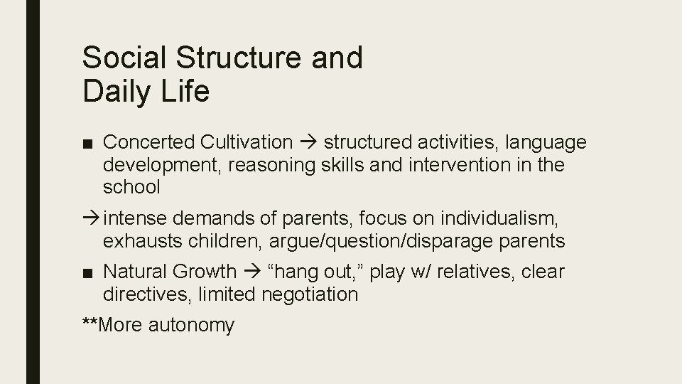 Social Structure and Daily Life ■ Concerted Cultivation structured activities, language development, reasoning skills