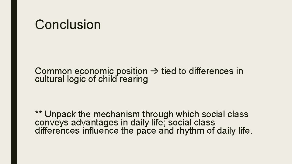 Conclusion Common economic position tied to differences in cultural logic of child rearing **
