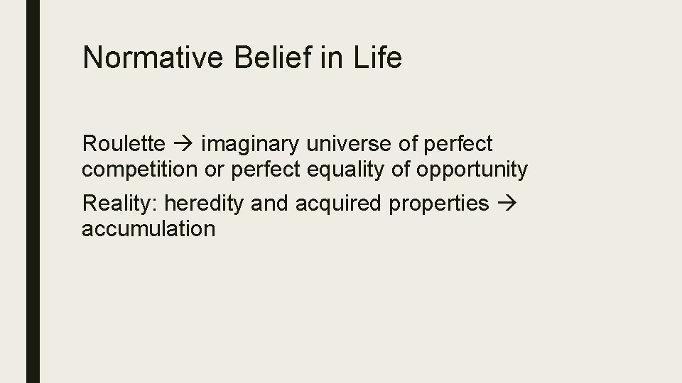 Normative Belief in Life Roulette imaginary universe of perfect competition or perfect equality of