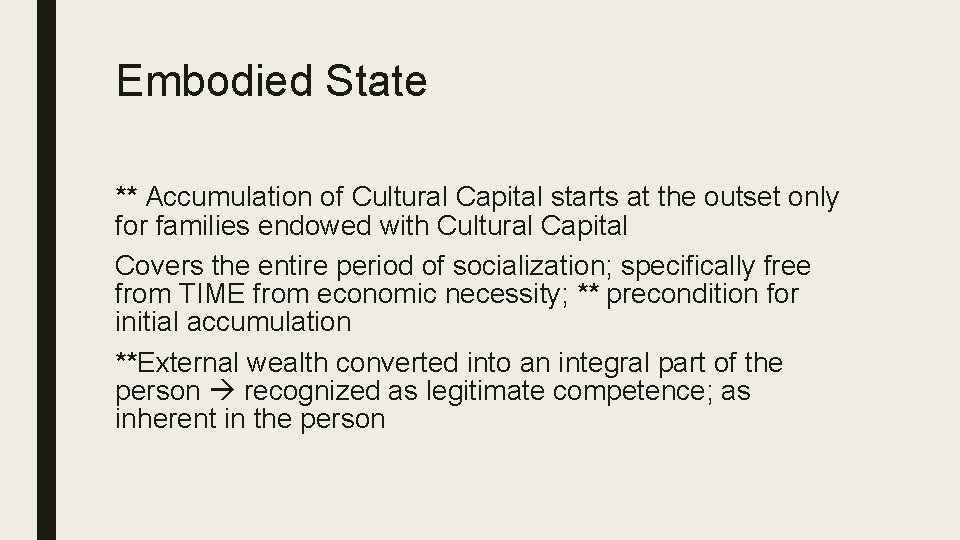 Embodied State ** Accumulation of Cultural Capital starts at the outset only for families