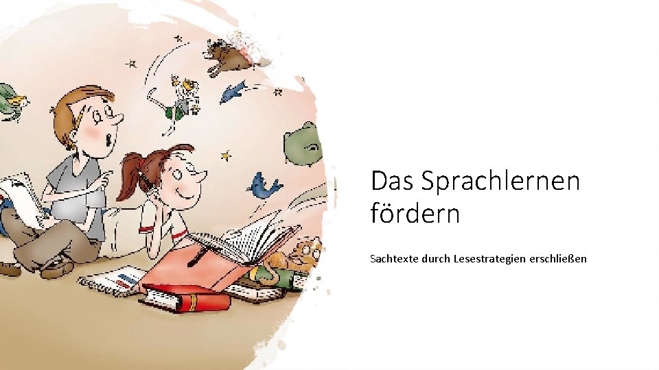 Das Sprachlernen fördern Sachtexte durch Lesestrategien erschließen 