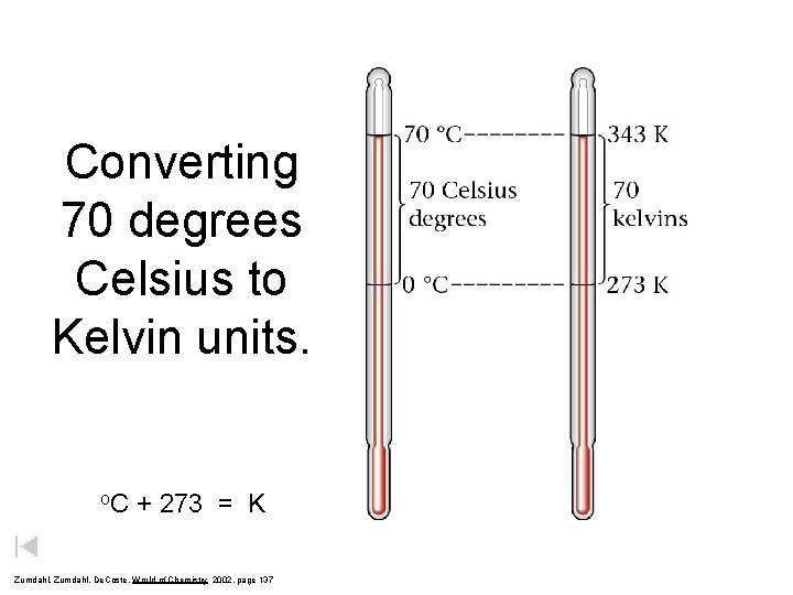 Converting 70 degrees Celsius to Kelvin units. o. C + 273 = K Zumdahl, Converting 70 degrees Celsius to Kelvin units. o. C + 273 = K Zumdahl,