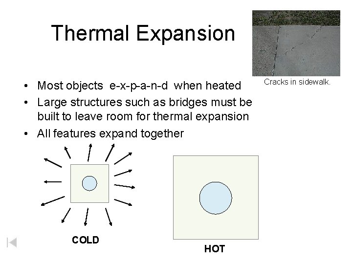 Thermal Expansion • Most objects e-x-p-a-n-d when heated • Large structures such as bridges