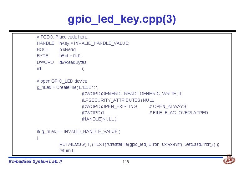 gpio_led_key. cpp(3) // TODO: Place code here. HANDLE h. Key = INVALID_HANDLE_VALUE; BOOL b.
