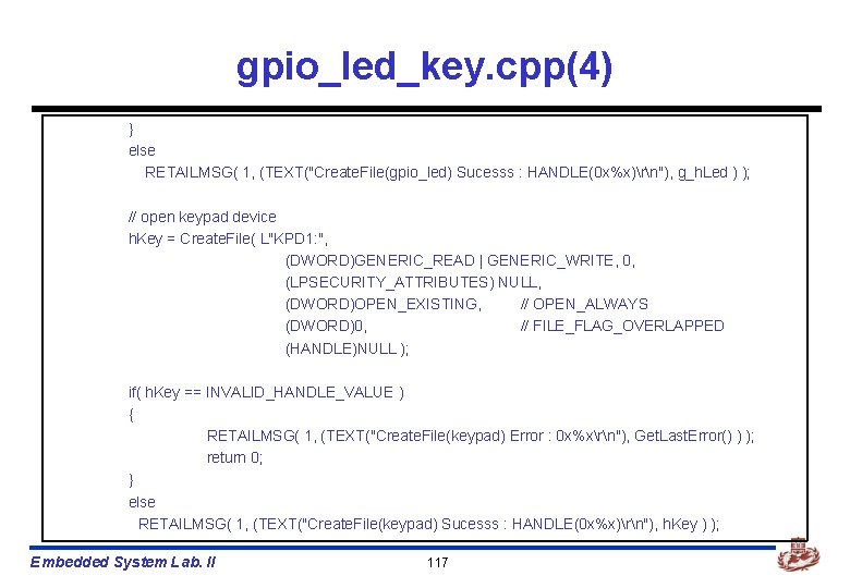 gpio_led_key. cpp(4) } else RETAILMSG( 1, (TEXT("Create. File(gpio_led) Sucesss : HANDLE(0 x%x)rn"), g_h. Led