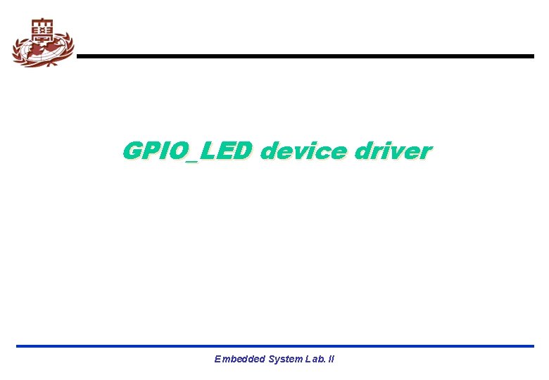 GPIO_LED device driver Embedded System Lab. II 