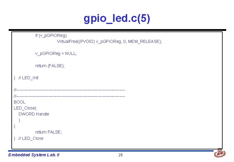 gpio_led. c(5) if (v_p. GPIOReg) Virtual. Free((PVOID) v_p. GPIOReg, 0, MEM_RELEASE); v_p. GPIOReg =
