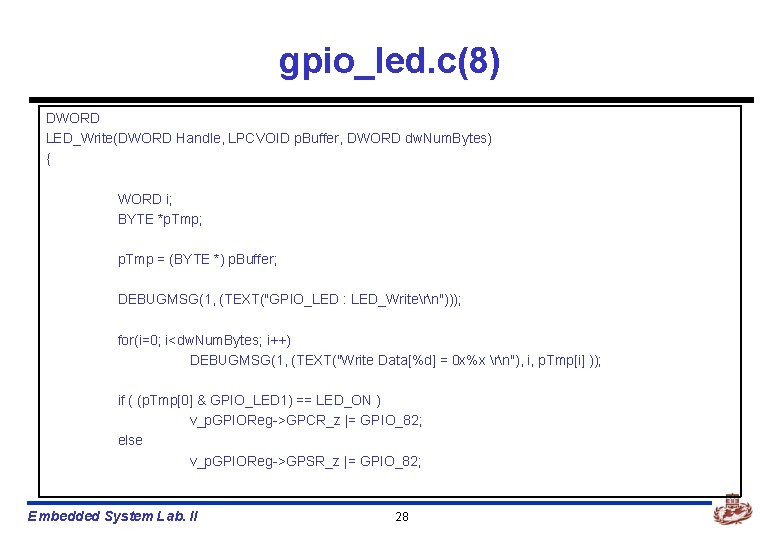 gpio_led. c(8) DWORD LED_Write(DWORD Handle, LPCVOID p. Buffer, DWORD dw. Num. Bytes) { WORD