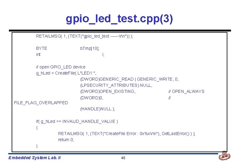 gpio_led_test. cpp(3) RETAILMSG( 1, (TEXT("gpio_led_test ------rn")) ); BYTE int b. Tmp[10]; i; // open