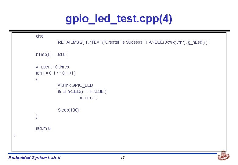 gpio_led_test. cpp(4) else RETAILMSG( 1, (TEXT("Create. File Sucesss : HANDLE(0 x%x)rn"), g_h. Led )