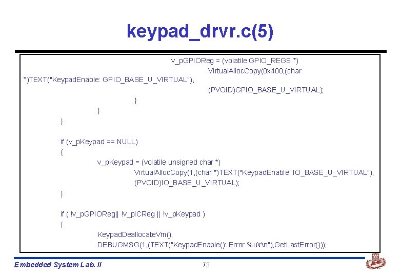 keypad_drvr. c(5) v_p. GPIOReg = (volatile GPIO_REGS *) Virtual. Alloc. Copy(0 x 400, (char