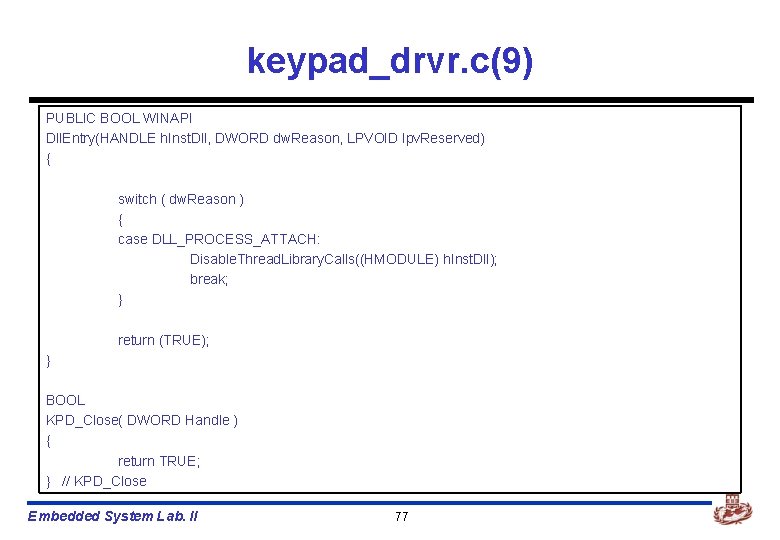 keypad_drvr. c(9) PUBLIC BOOL WINAPI Dll. Entry(HANDLE h. Inst. Dll, DWORD dw. Reason, LPVOID