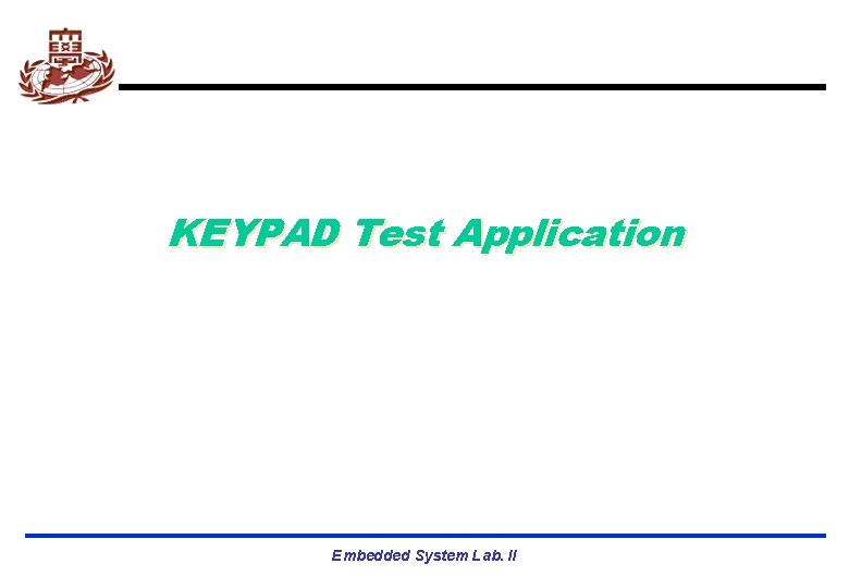 KEYPAD Test Application Embedded System Lab. II 