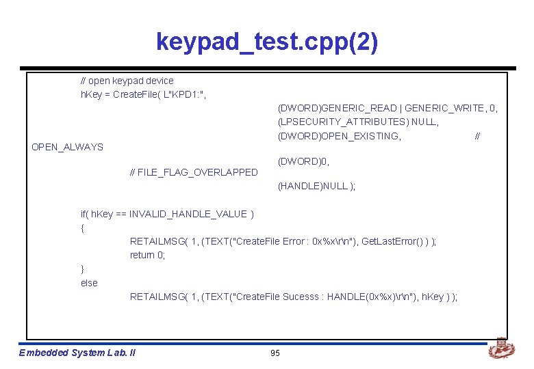 keypad_test. cpp(2) // open keypad device h. Key = Create. File( L"KPD 1: ",
