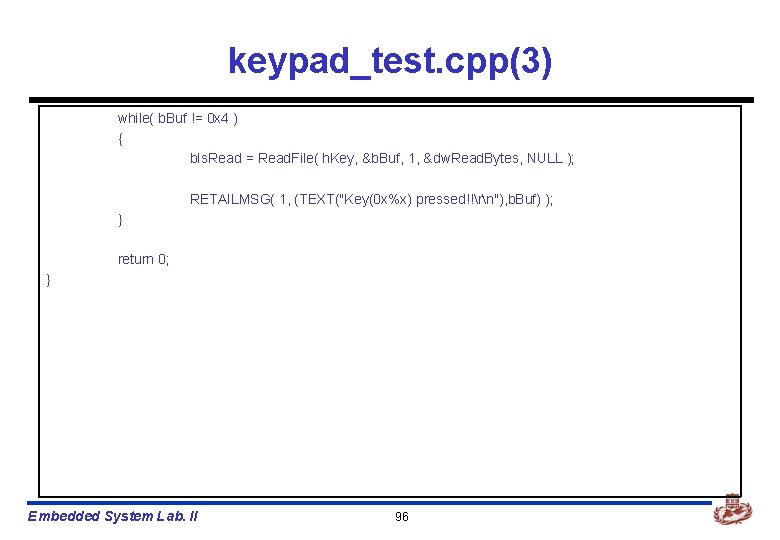 keypad_test. cpp(3) while( b. Buf != 0 x 4 ) { b. Is. Read
