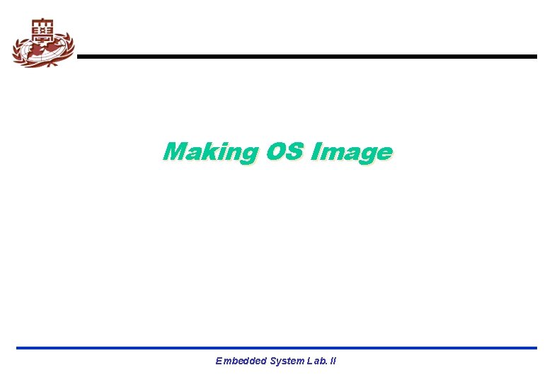 Making OS Image Embedded System Lab. II 