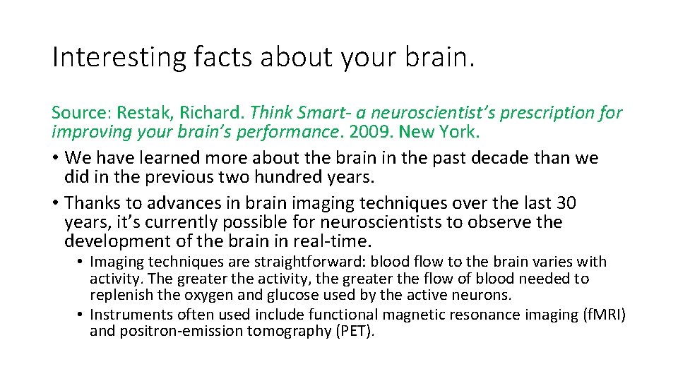 Interesting facts about your brain. Source: Restak, Richard. Think Smart- a neuroscientist’s prescription for