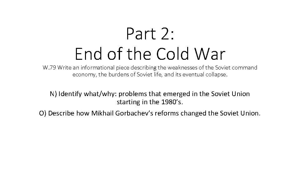 Part 2: End of the Cold War W. 79 Write an informational piece describing